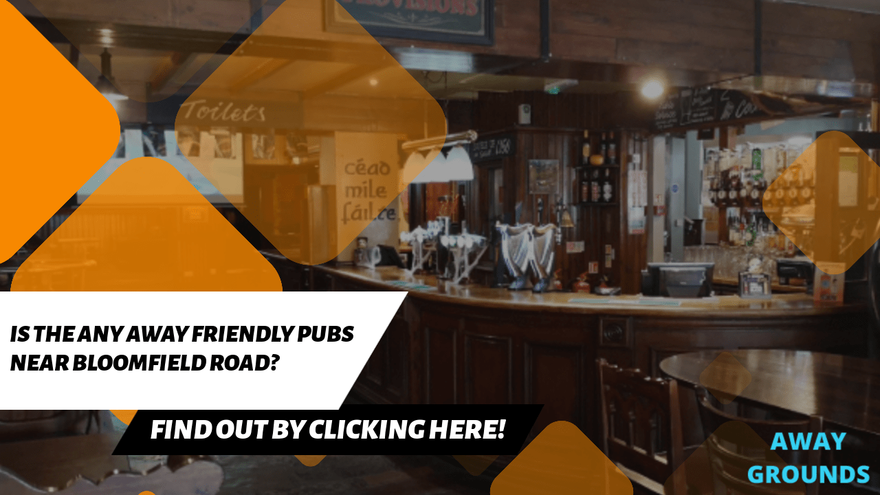 Away friendly pubs near Bloomfield Road