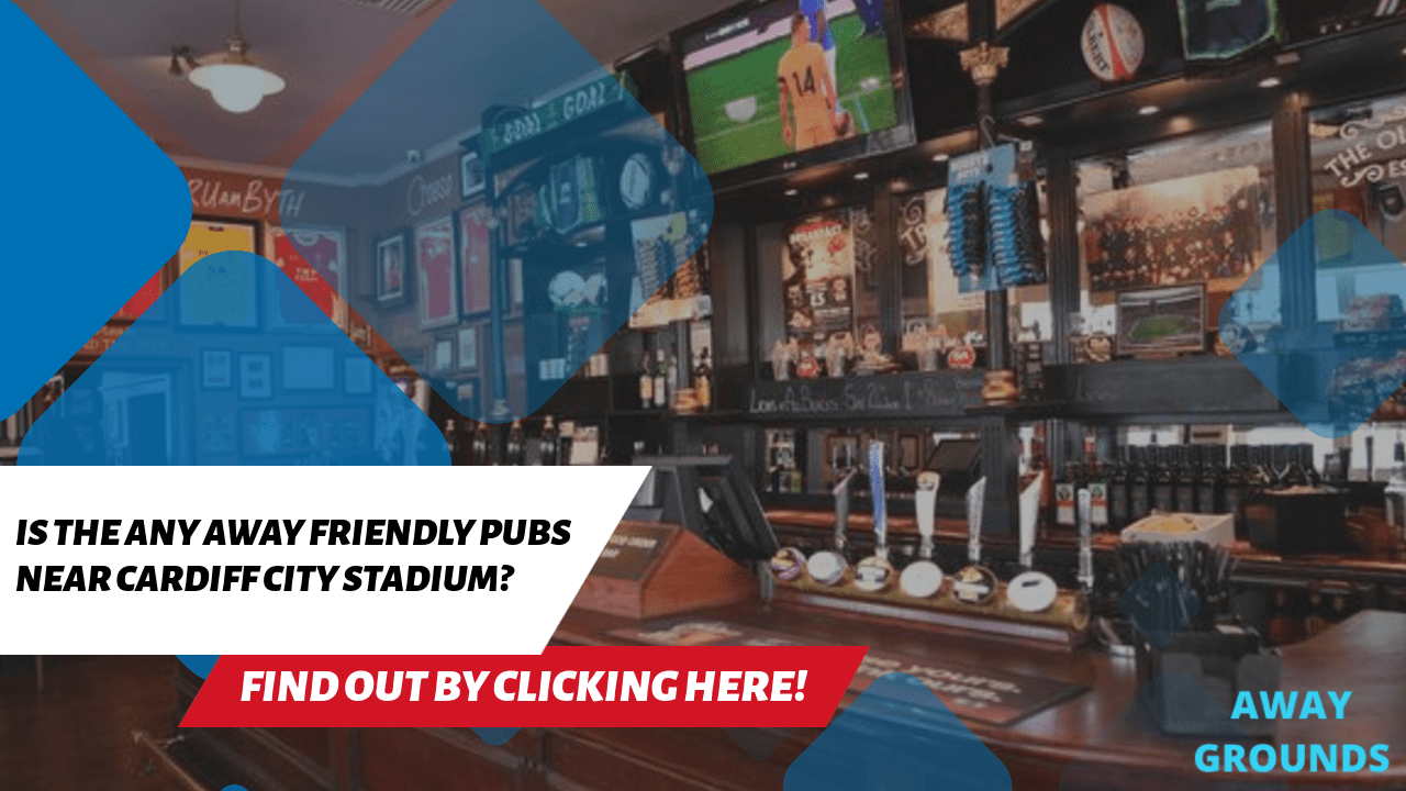 Away friendly pubs near Cardiff City Stadium