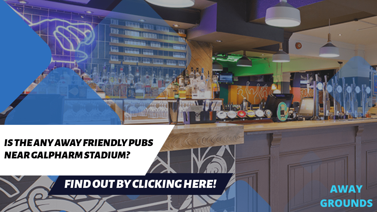 Away friendly pubs near Galpharm Stadium