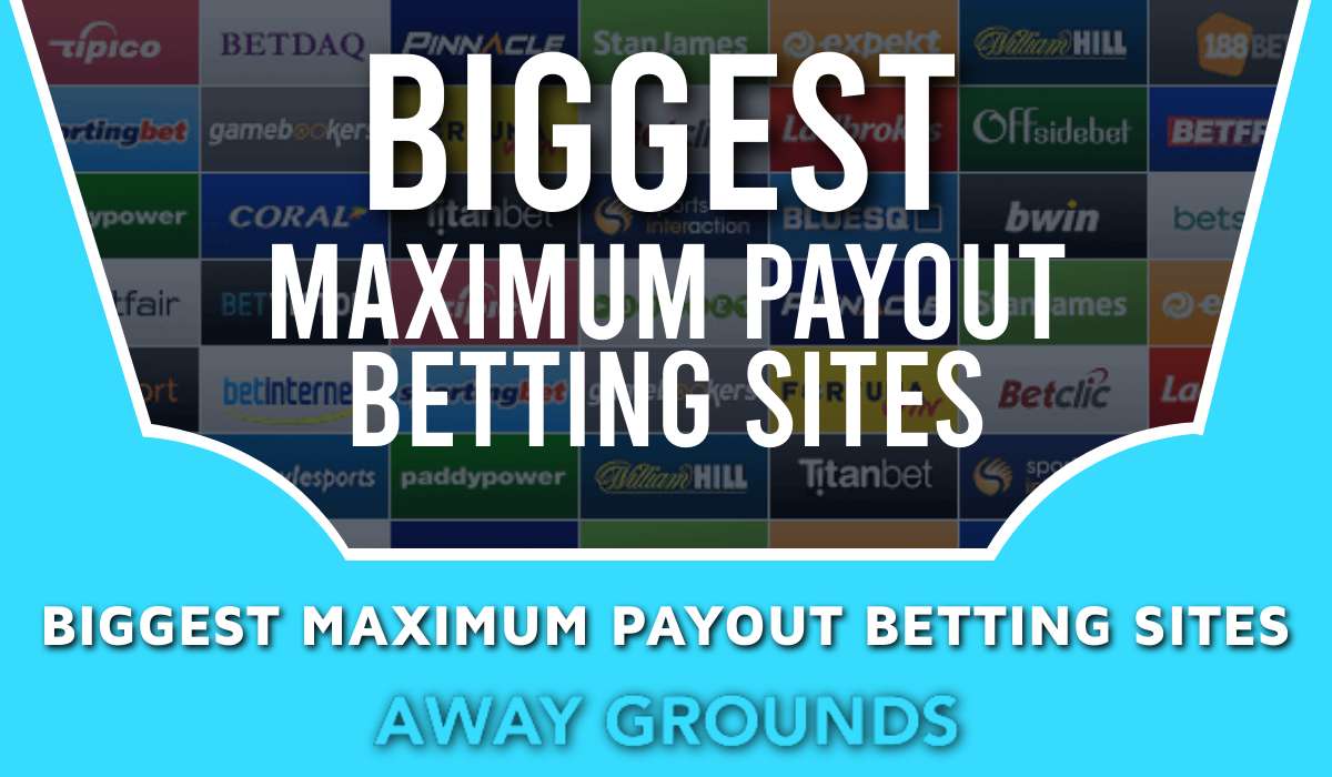 Biggest Maximum Payout Betting Sites