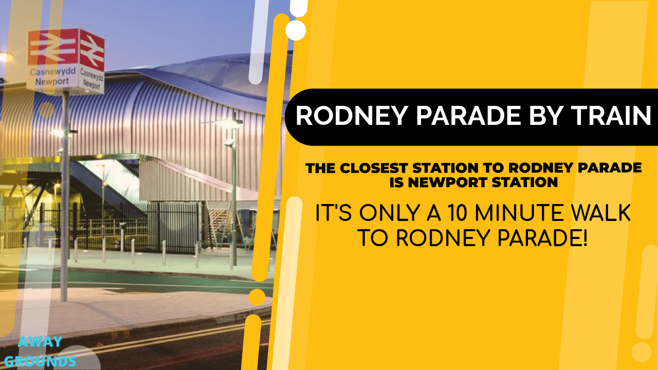 Closest Train Station to Rodney Parade
