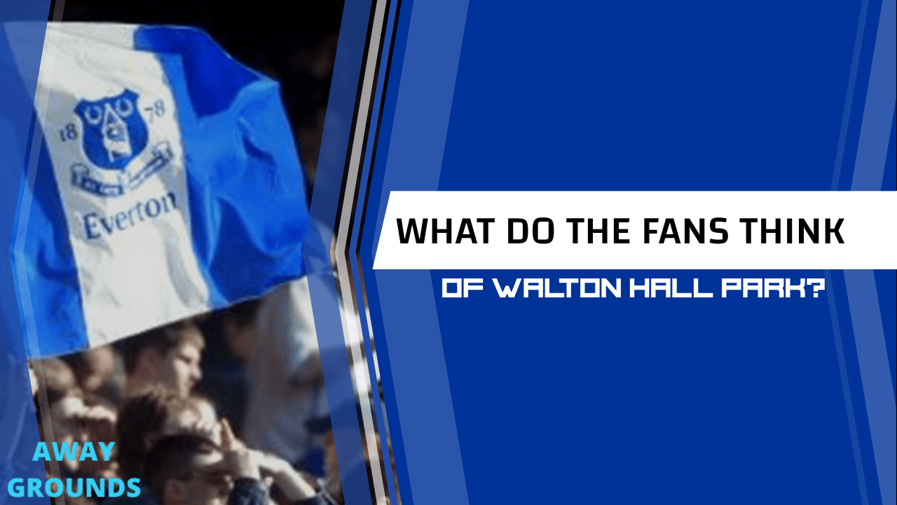 What do fans think Walton Hall Park