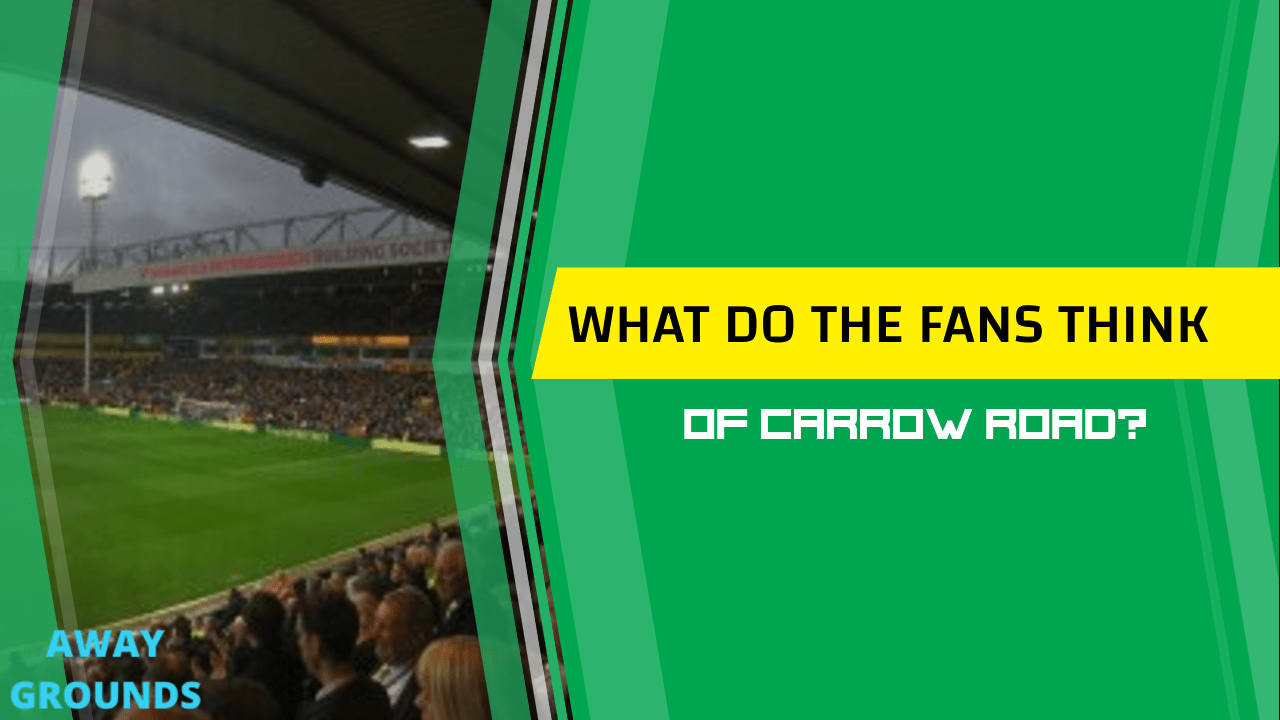 What do fans think of Carrow Road