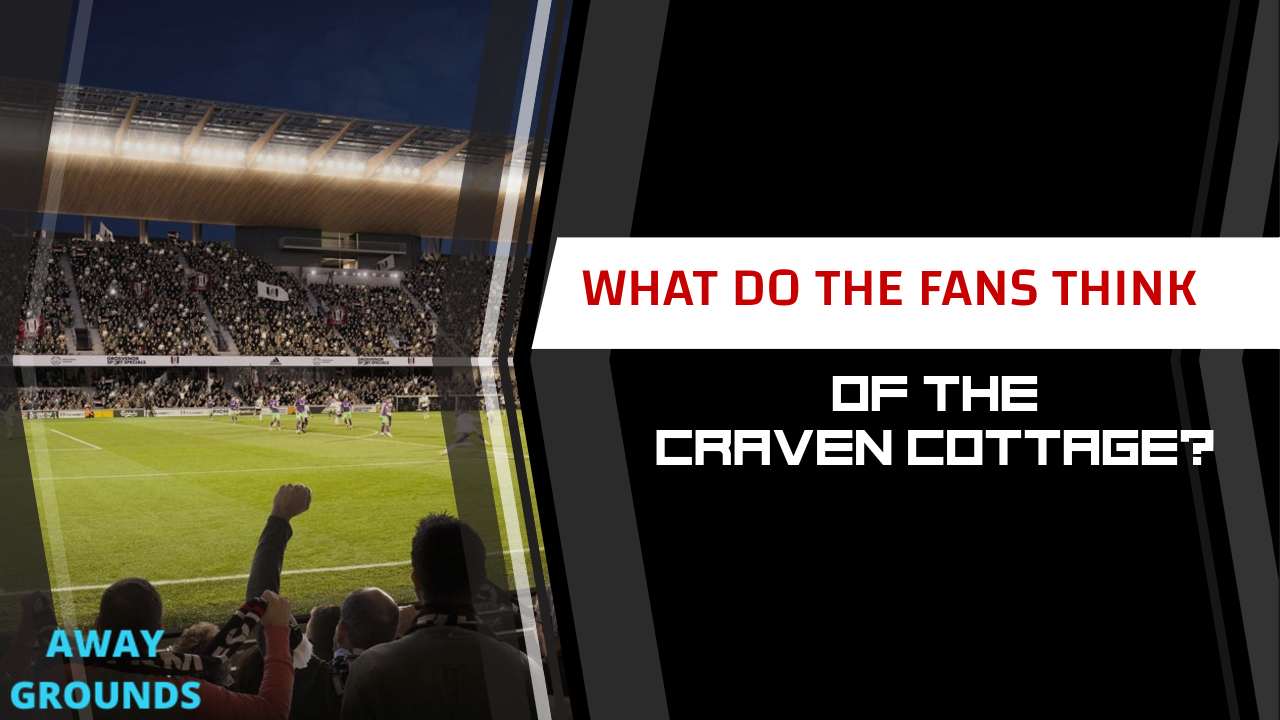 What do fans think of Craven Cottage