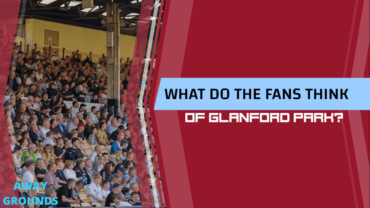 What do fans think of Glanford Park