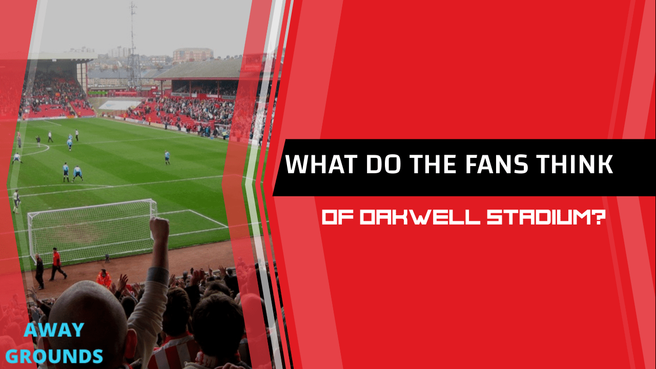 What do fans think of Oakwell stadium
