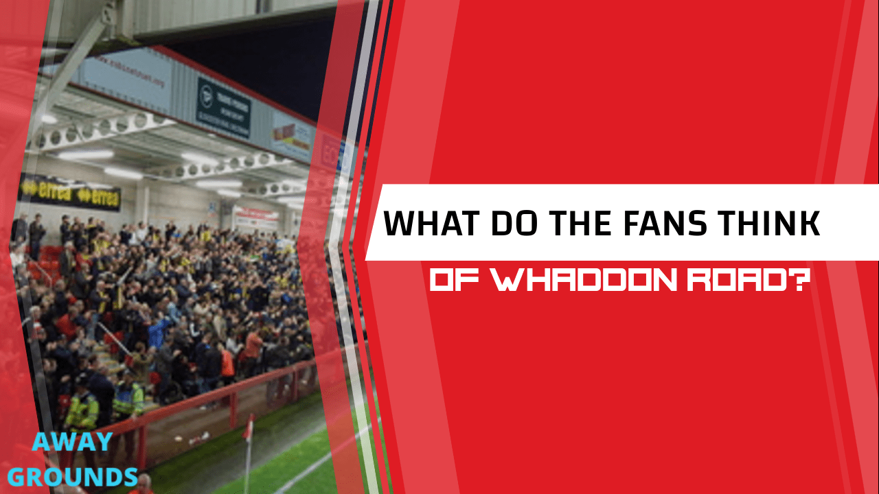 What do fans think of Whaddon Road