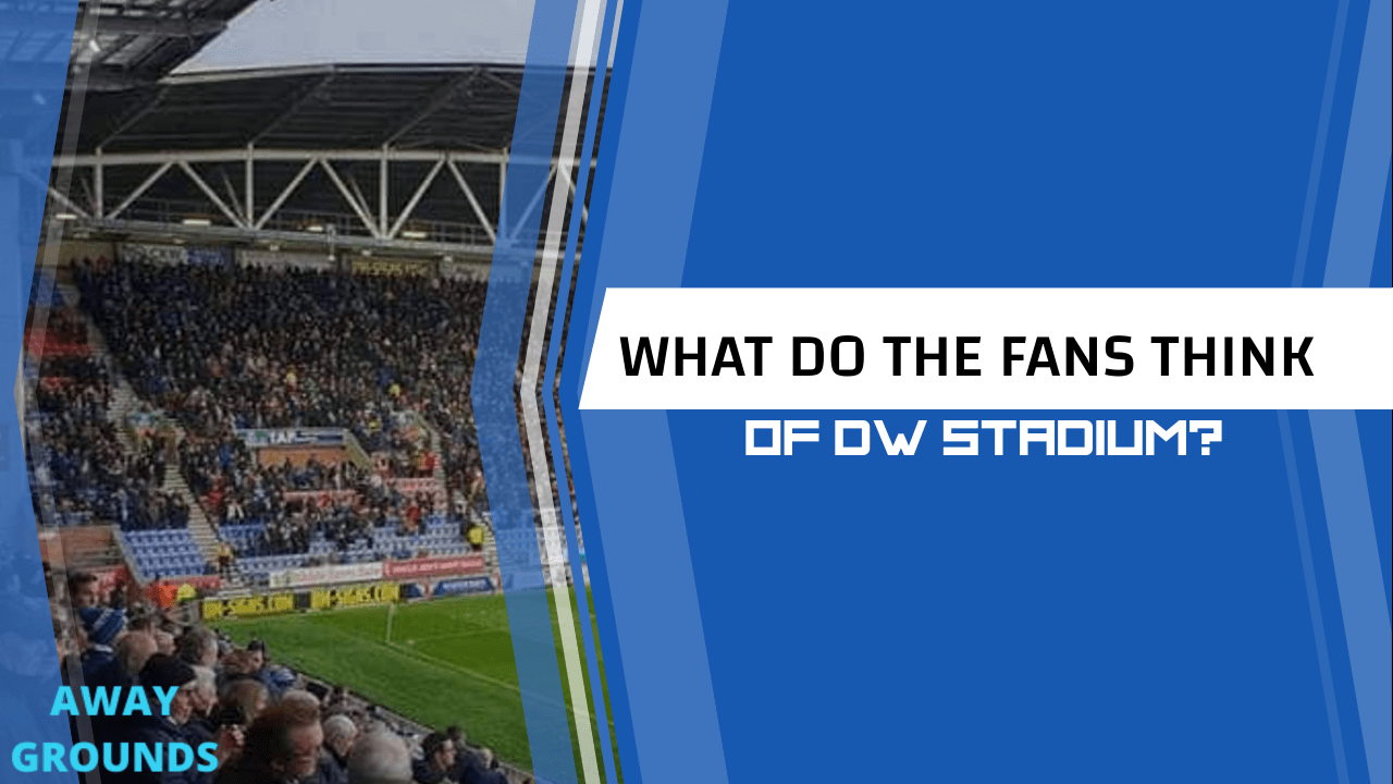 What do fans think of the DW Stadium