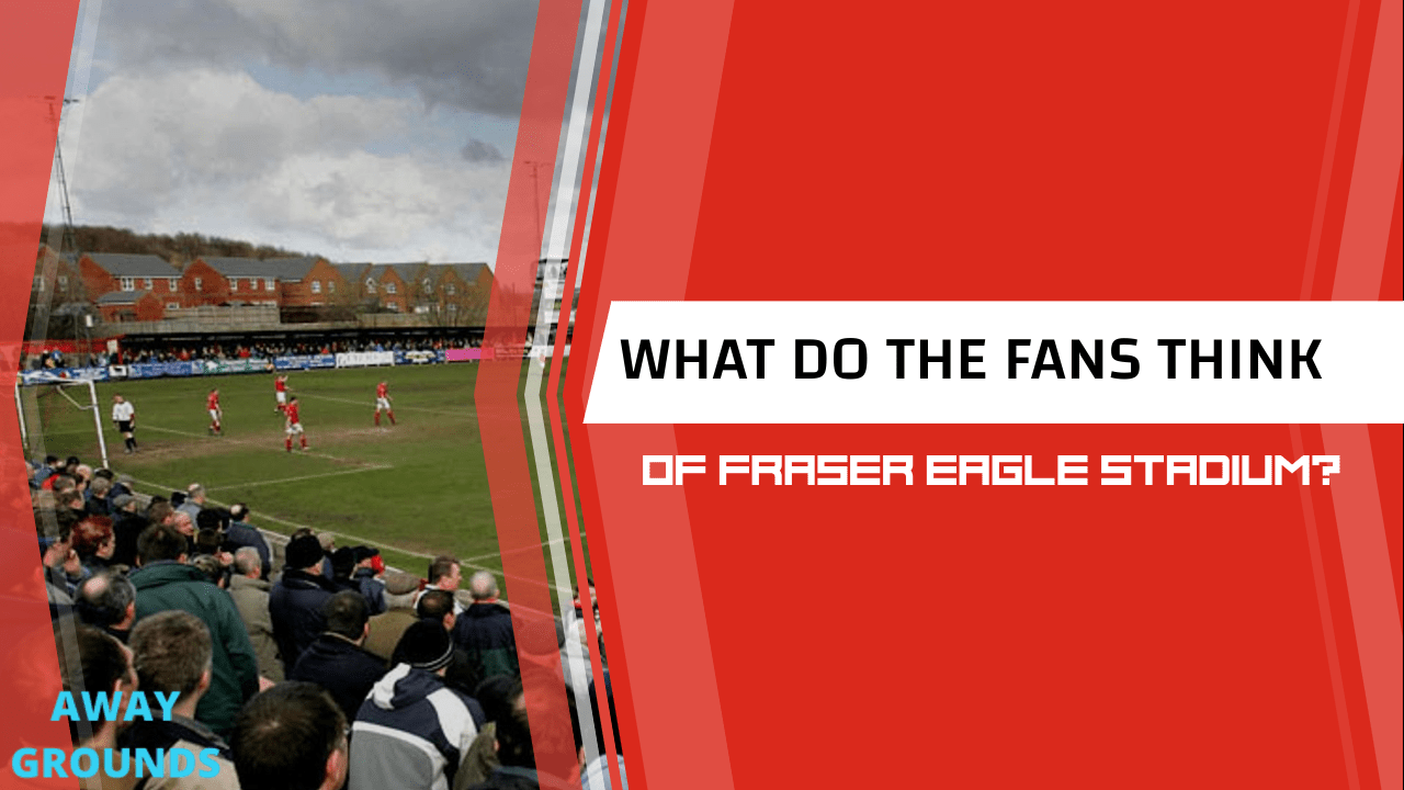 What do fans think of the Fraser Eagle Stadium