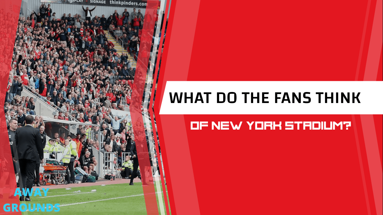 What do fans think of the New York Stadium