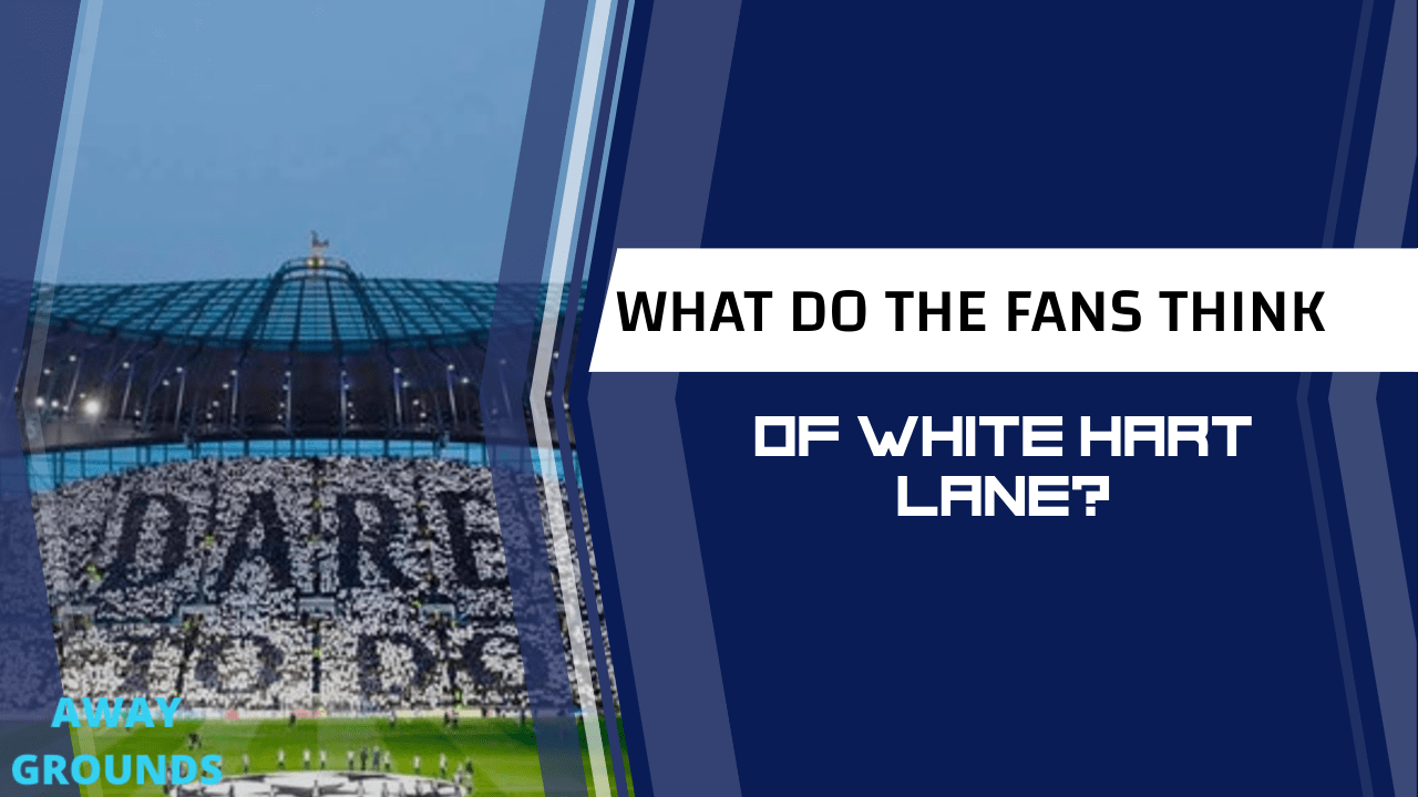 What do fans think of white hart lane