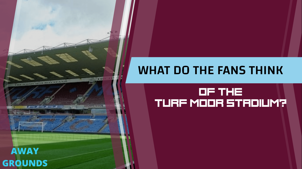 What do the fans think of Turf Moor
