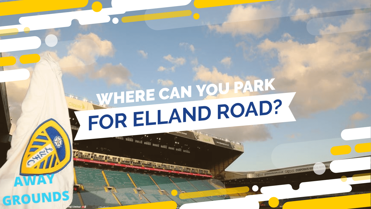 Where to park for Elland Road