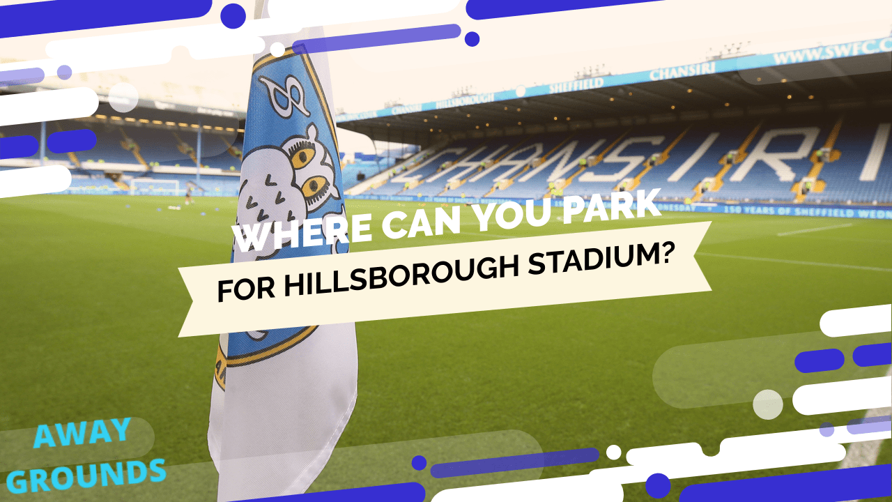 Where to park for Hillsborough Stadium