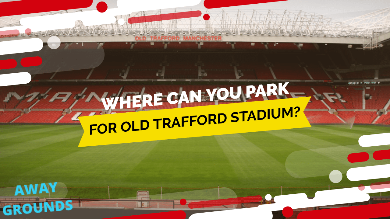 Where to park for Old Trafford