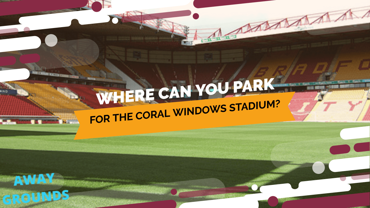 Where to park for the Coral Windows Stadium