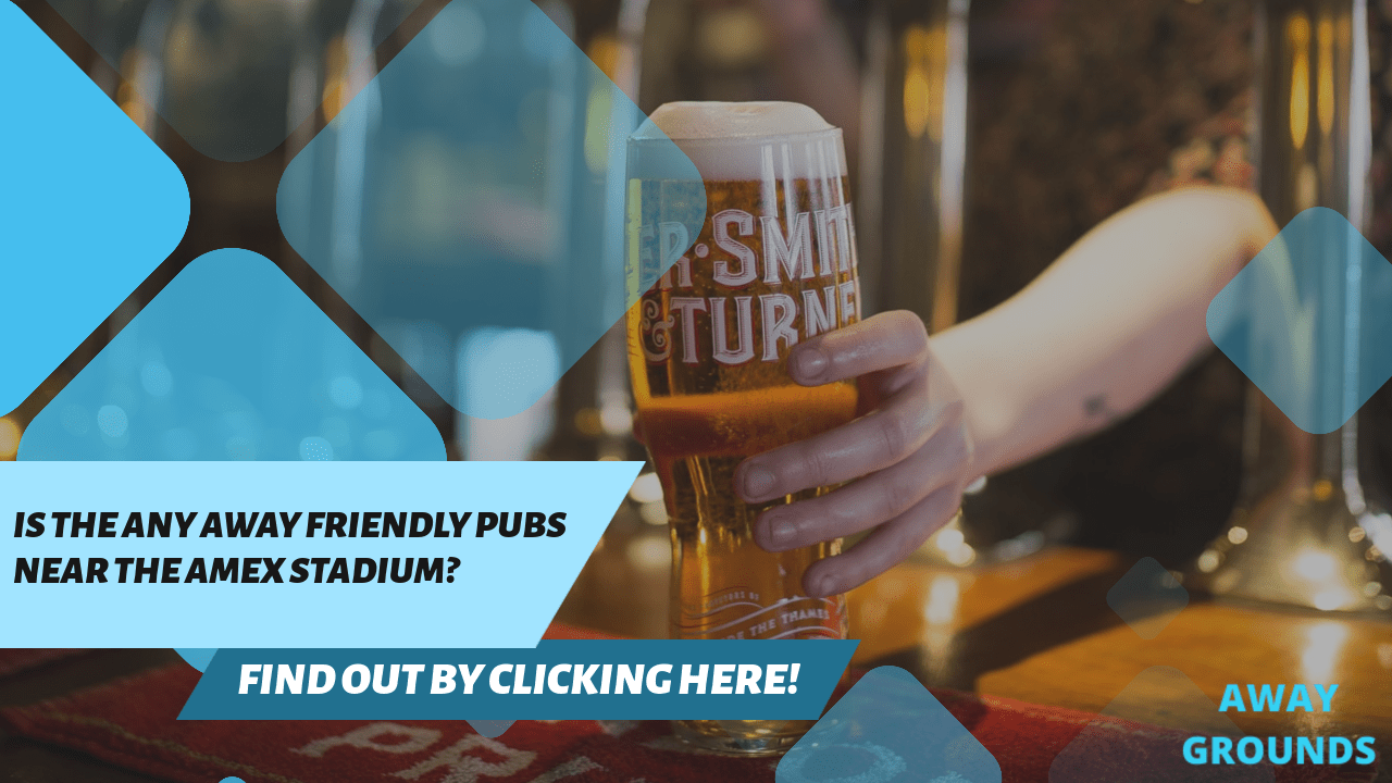 what away friendly pubs are near the AMEX stadium